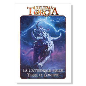 Immagine di L'ULTIMA TORCIA - LA CATTEDRALE SULLE TERRE DI CONFINE